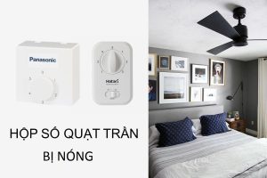 Hộp số quạt trần bị nóng do đâu?