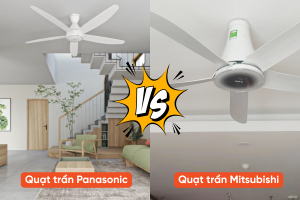 Nên mua quạt trần Panasonic hay Mitsubishi
